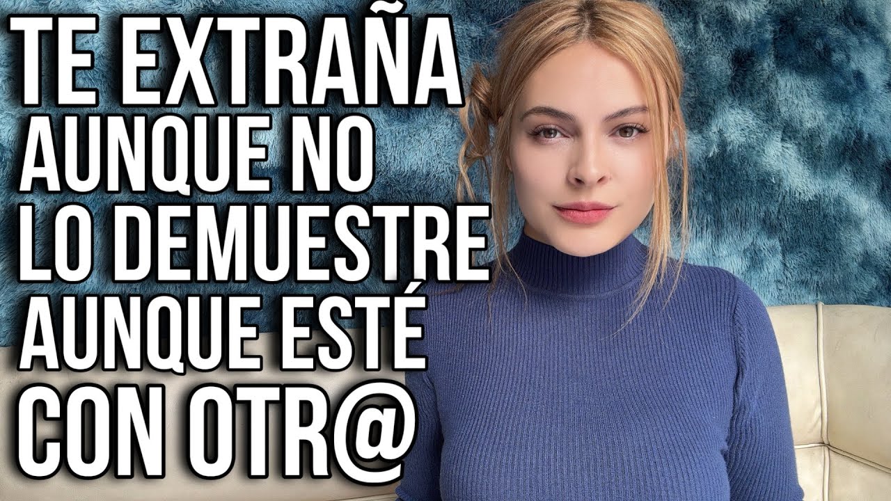 SI HICISTE ESTO, PUEDES ESTAR SEGUR@ DE QUE TE EXTRAÑA, AUNQUE NO LO DEMUESTRE