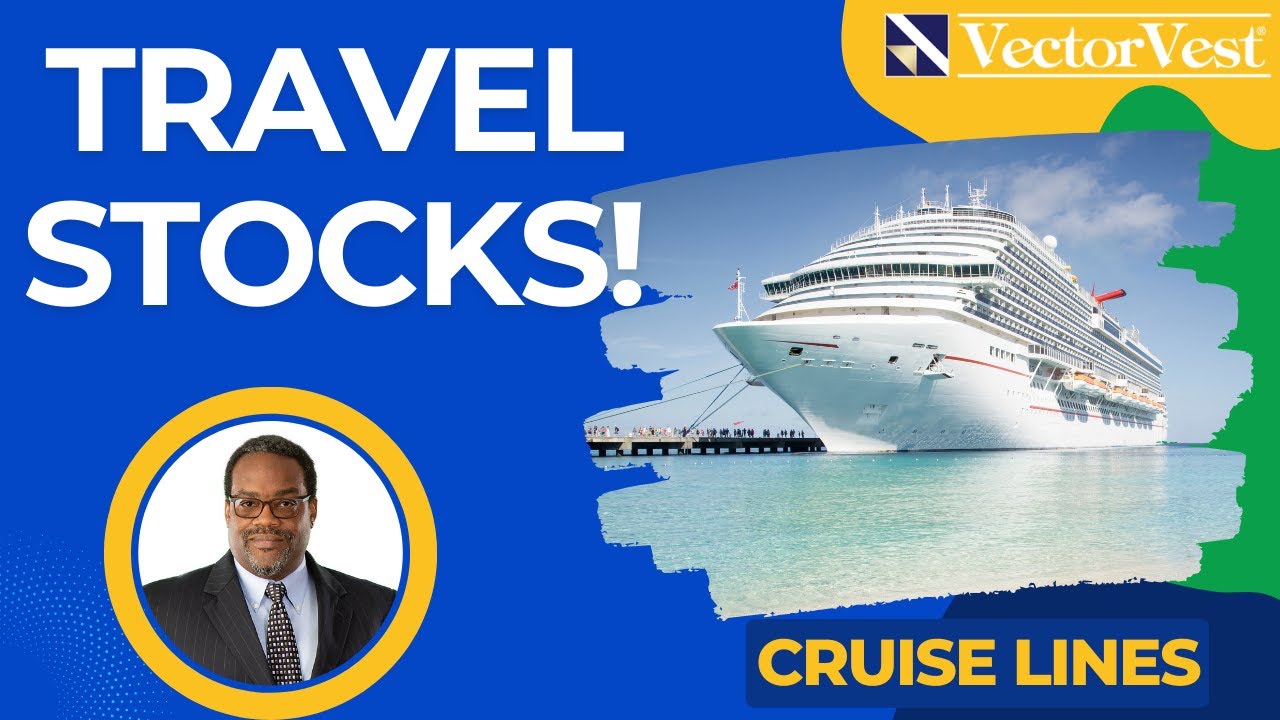 Top Travel Stocks to Consider Buying NOW!! | VectorVest