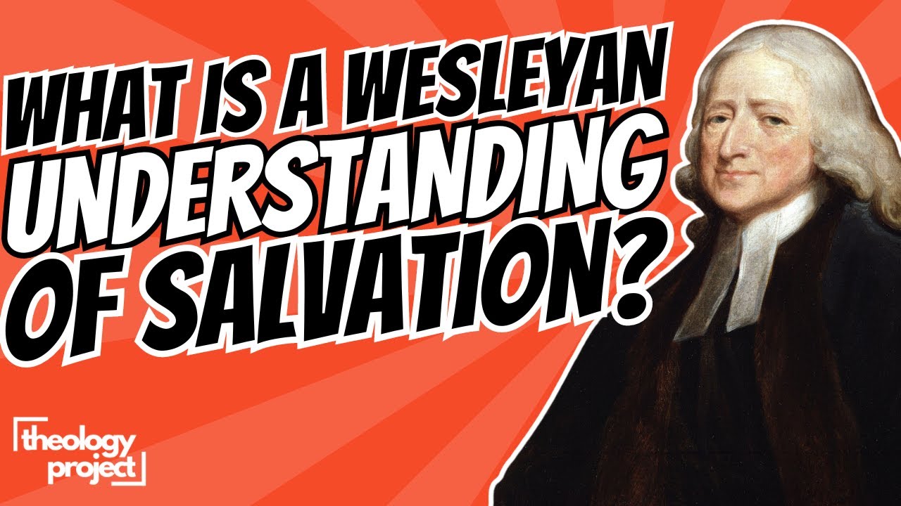 What Is a Wesleyan Understanding of Salvation?