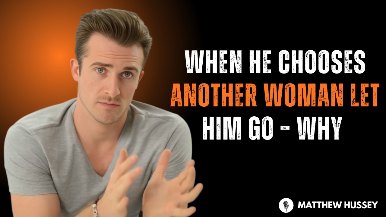 WHEN HE CHOOSES ANOTHER WOMAN, LET HIM GO – WHY \ MATHEW HASSEY