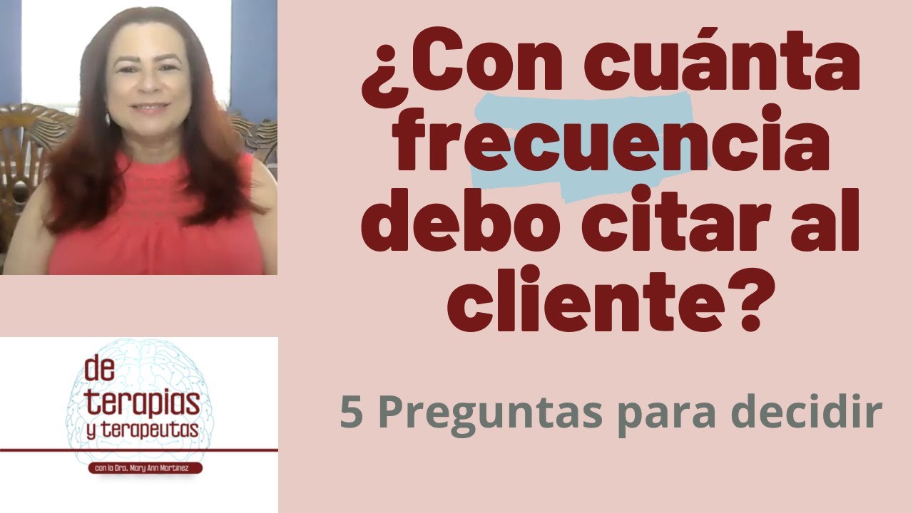 Con qué frecuencia dar cita al cliente o paciente | 5 Preguntas  | Psicoterapia | Consejeria