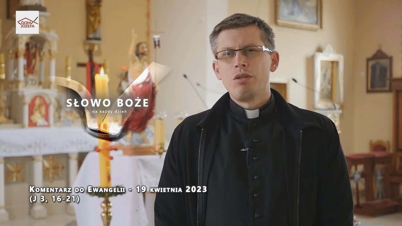 Komentarz do Ewangelii - 19 kwietnia 2023 (J 3, 16-21)