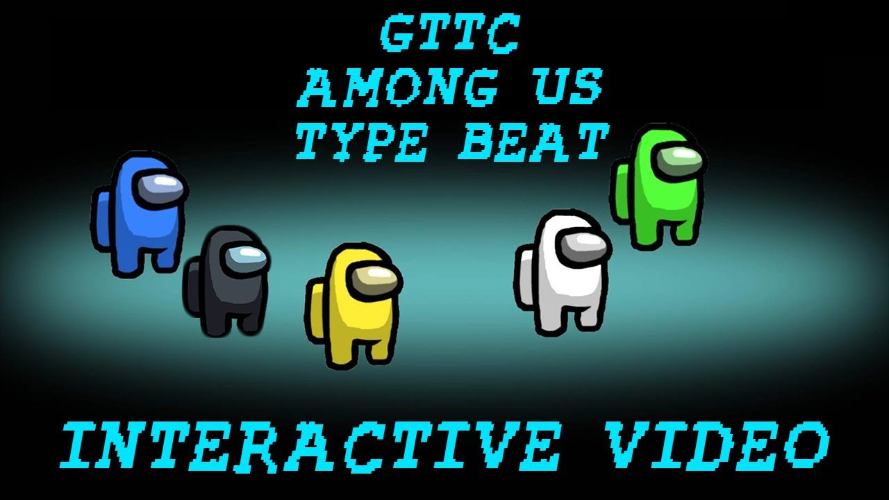 AMONG US TYPE BEAT *INTERACTIVE VIDEO* [PROD. GTTC]