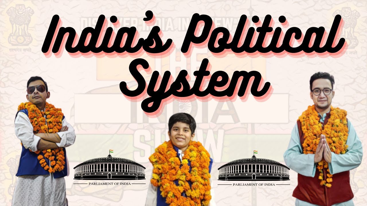Understanding India's Political System  #Theindiashow