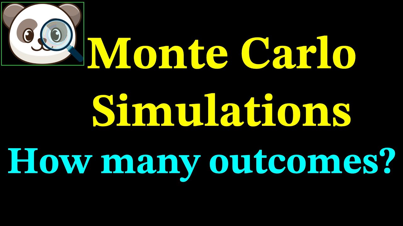 Monte Carlo Simulations  - How many outcomes are possible?