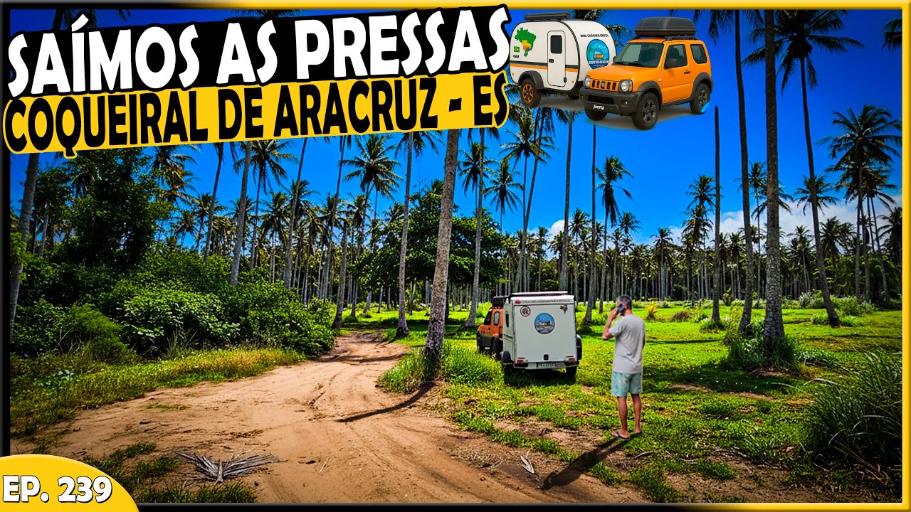 🌴 COQUEIRAL DE ARACRUZ: MAL CHEGAMOS E JÁ TIVEMOS QUE SAIR CORRENDO! 🏃💨 DESCUBRA O MOTIVO - T1.EP239