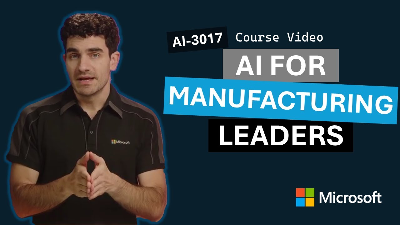 Discover Microsoft AI for leaders in manufacturing AI-3017 | Episode 7