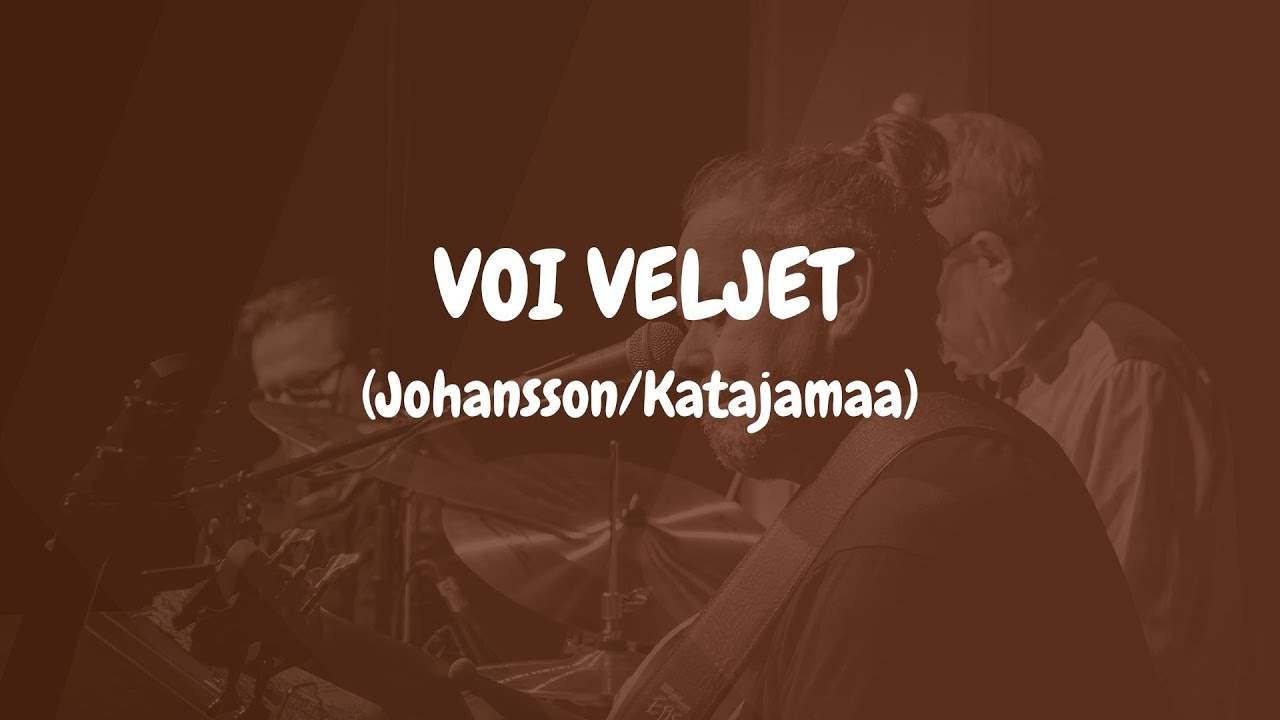 Voi veljet (säv. Johansson / san. Katajamaa)