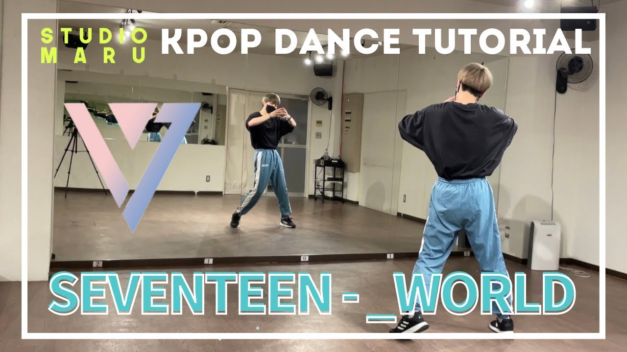 SEVENTEEN - WORLD ダンスレクチャー｜KPOP Dance Tutorial｜Dance Studio MARU  (SEUN)