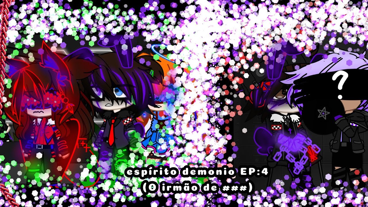 Espírito demonio 😈 EP: 4 (O irmão de ### ) (minha au) fnaf gacha 