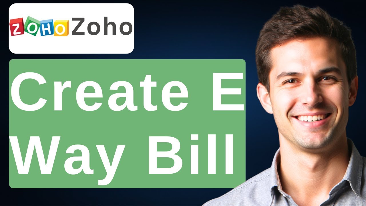 How To Create E Way Bill In Zoho Books [2026 Guide]
