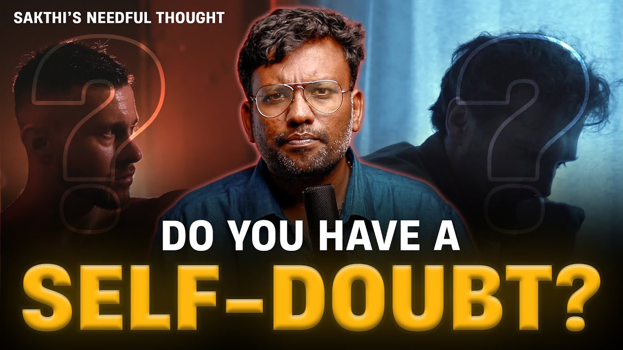 How to Break Your Self-Doubt?| Overcome Self-Doubt| Sakthi’s Powerful Words