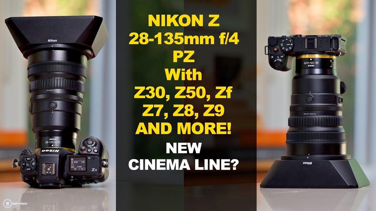 Nikon 28-135mm f/4 PZ TRY ON - Ergo's & Aesthetic Look On Z's | Start of A New Cine Line? Matt Irwin