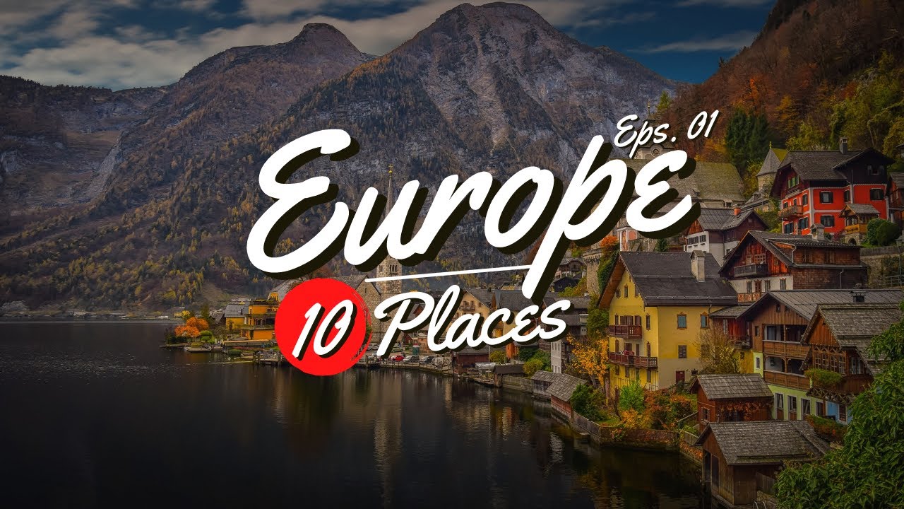 10 Best Places to Visit in Europe (2022) - Europe Travel Video