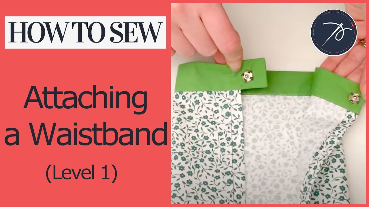 How to attach a waistband (Level 1 Fashion)