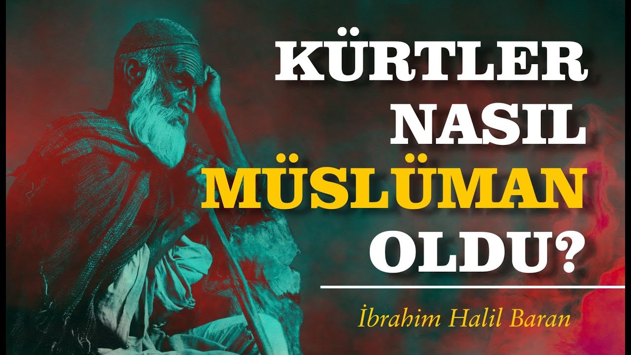 Kürtler Nasıl Müslüman Oldu? (1. Bölüm) - İbrahim Halil Baran