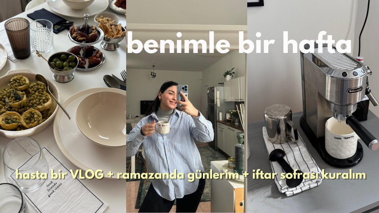 WEEKLY VLOG l hasta oldum, mutfak sohbetleri, saçlarımı kesiyoruz, arkadaşlarla iftar vlog,alışveriş