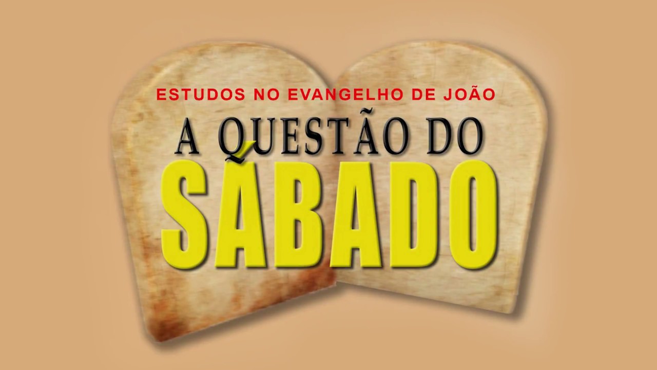 A Questão do Sábado (Evangelho de João) 20 - Jo 5:16-18