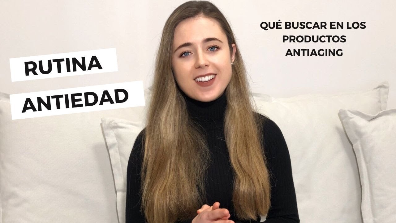 La mejor RUTINA ANTIAGING / ANTIEDAD: Cómo elegir PRODUCTOS que FUNCIONAN