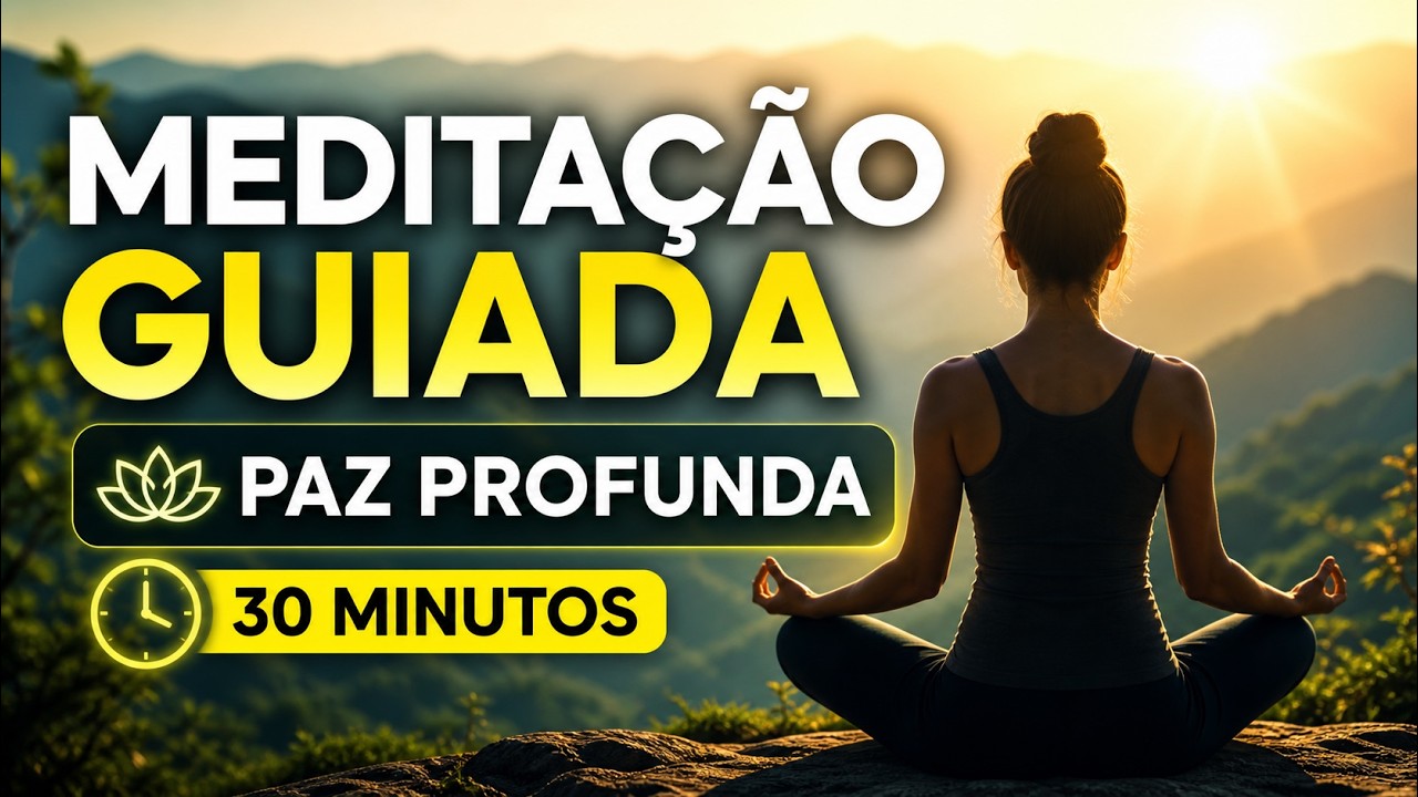 Meditação Guiada: 30 minutos de Relaxamento profundo (Mindfulness)