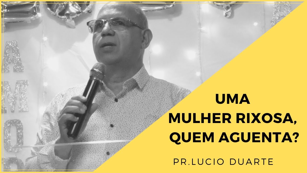Uma Mulher Rixosa, quem Aguenta? | Pr. Lucio Duarte