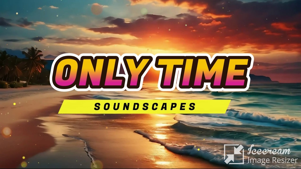 ONLY TIME - (SOUNDSCAPES)