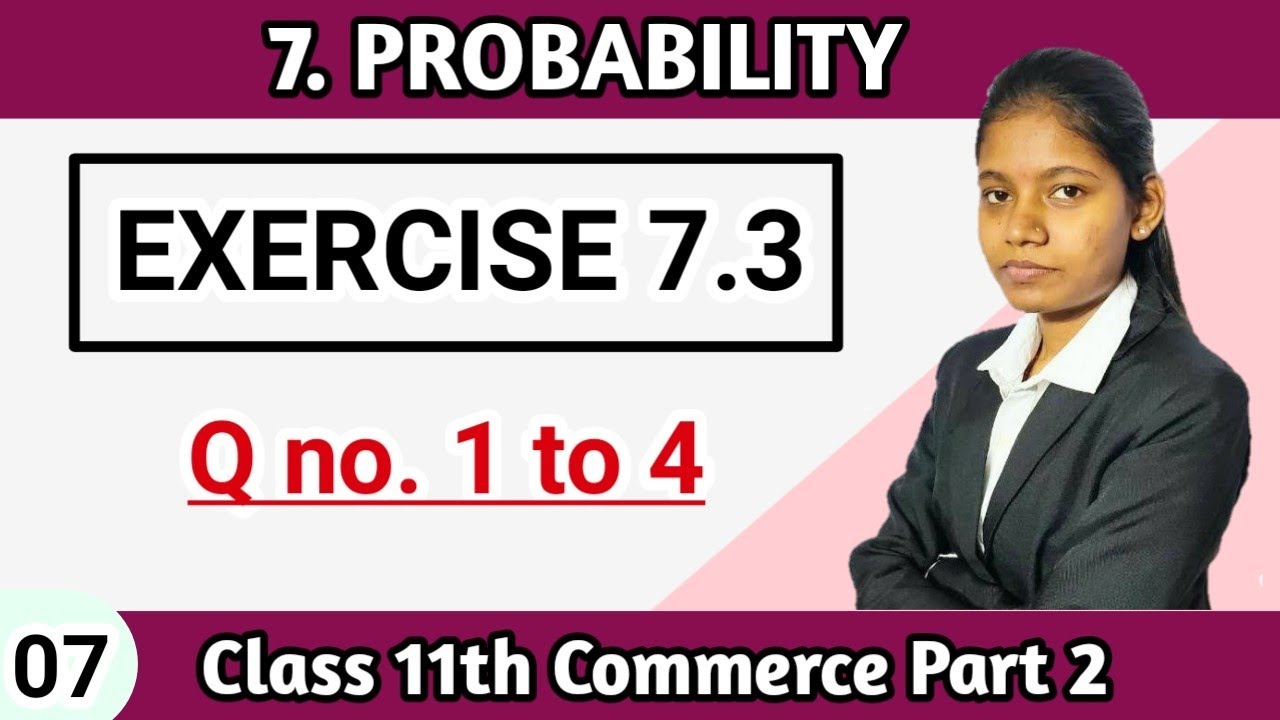 Exercise 7.3 class 11 maths question 1 to 4 | probability commerce part 2