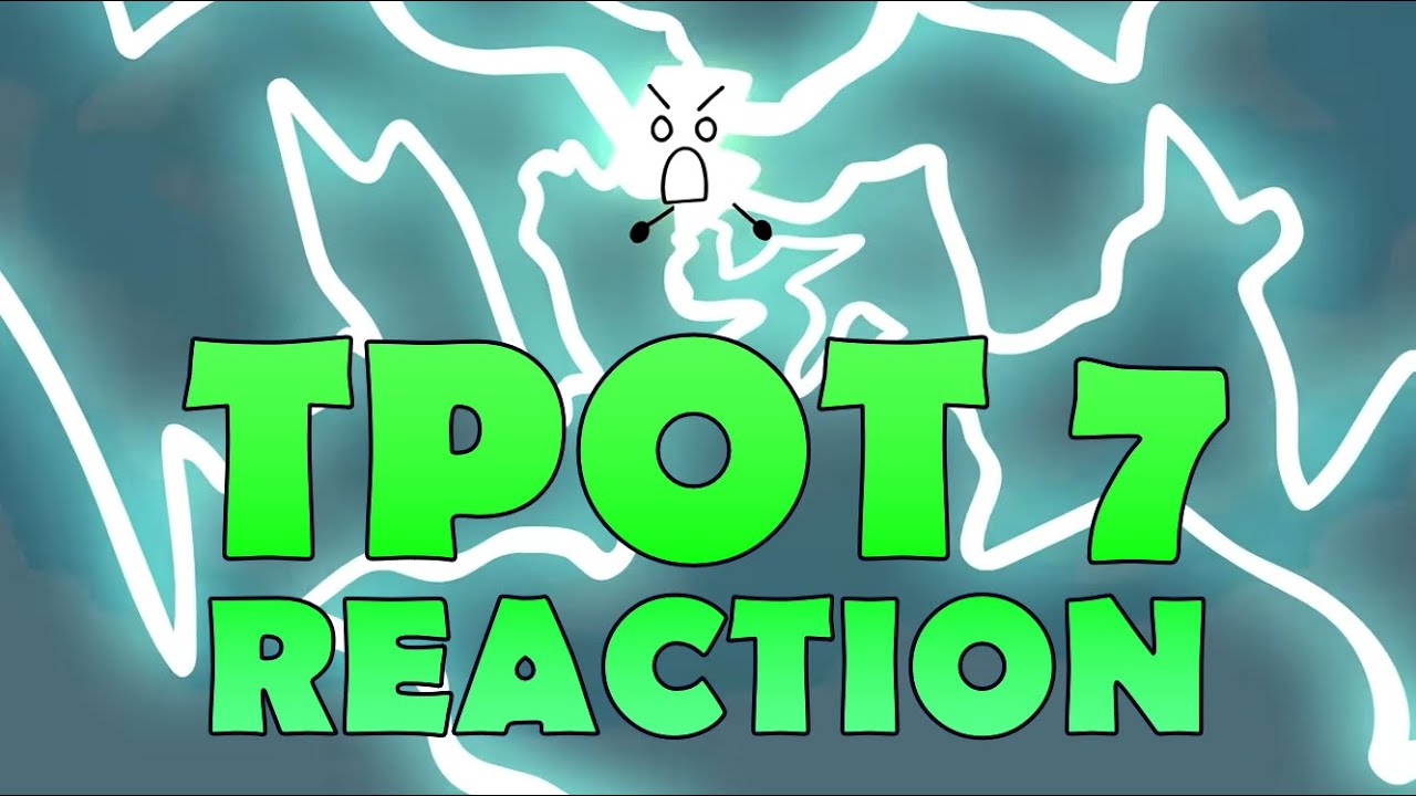 TPOT 7 REACTION