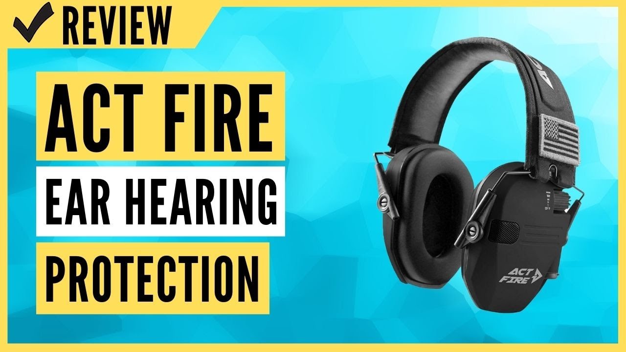 ACT FIRE Ear Protection Hearing Protection Review