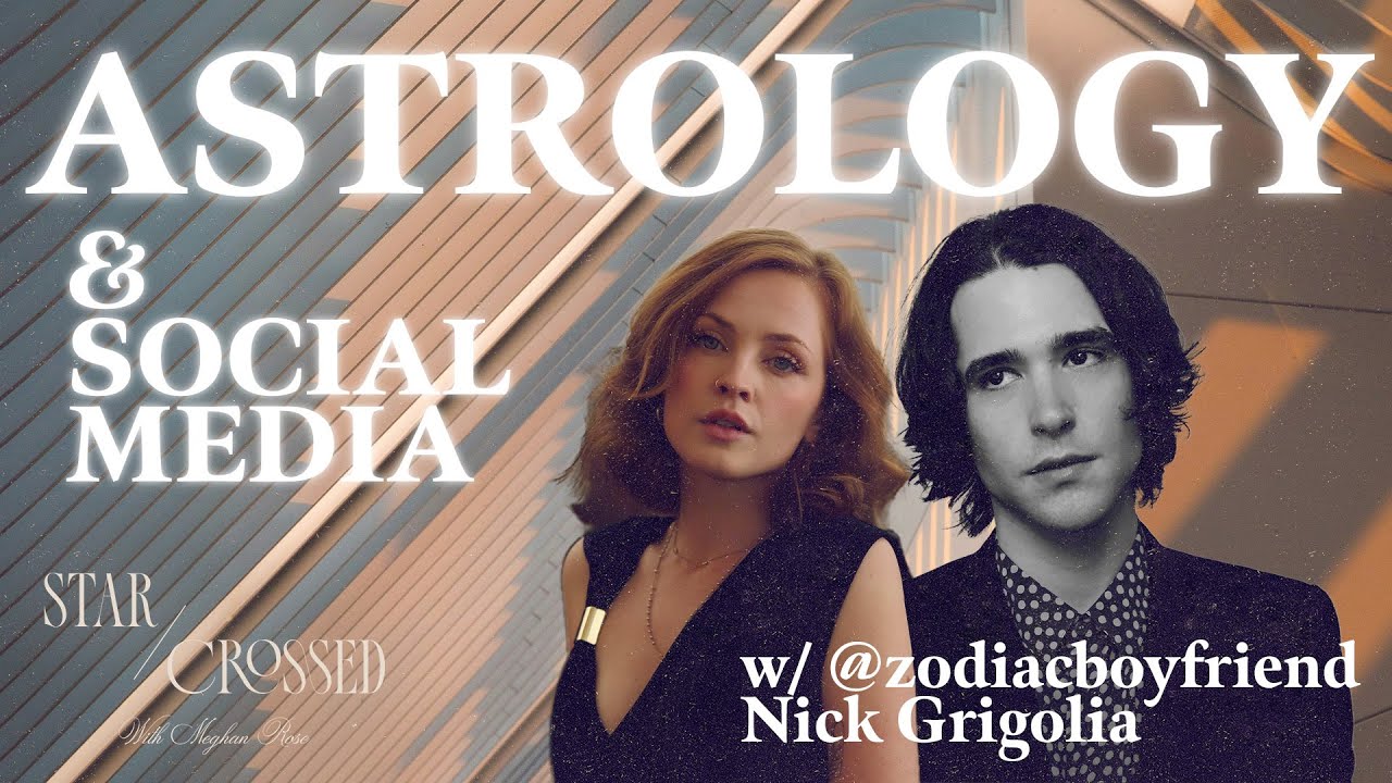 Astrology & Social Media w/ @zodiacboyfriend - Nick Grigolia | Star-Crossed w/ Meghan Rose