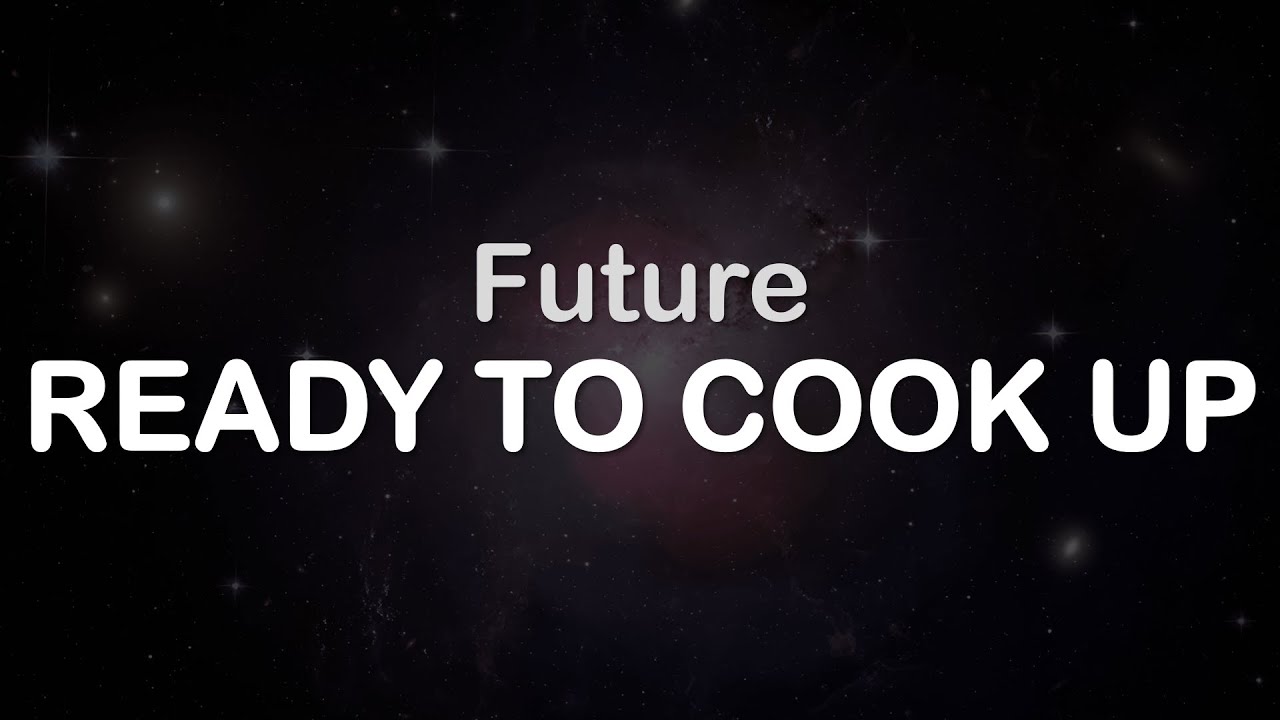 Future - READY TO COOK UP (Clean Lyrics)