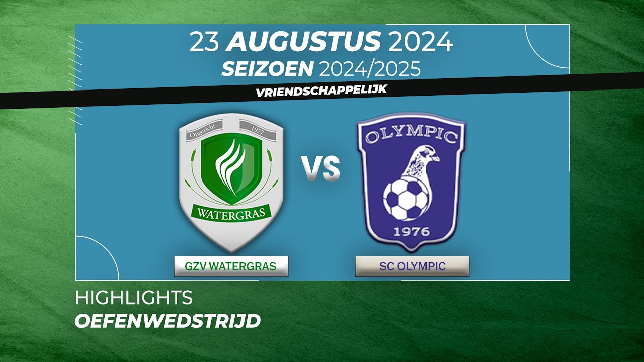 GZV WATERGRAS - SC OLYMPIC | SAMENVATTING | 1STE OEFENWEDSTRIJD | 23 AUGUSTUS 2024 |