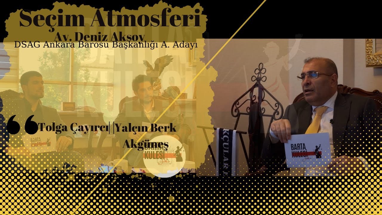SEÇİM ATMOSFERİ | AV. DENİZ AKSOY 
