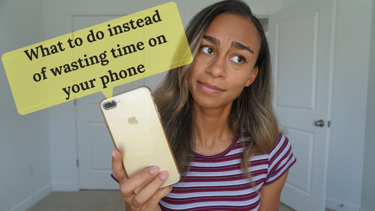 WHAT TO DO INSTEAD OF WASTING TIME ON YOUR PHONE