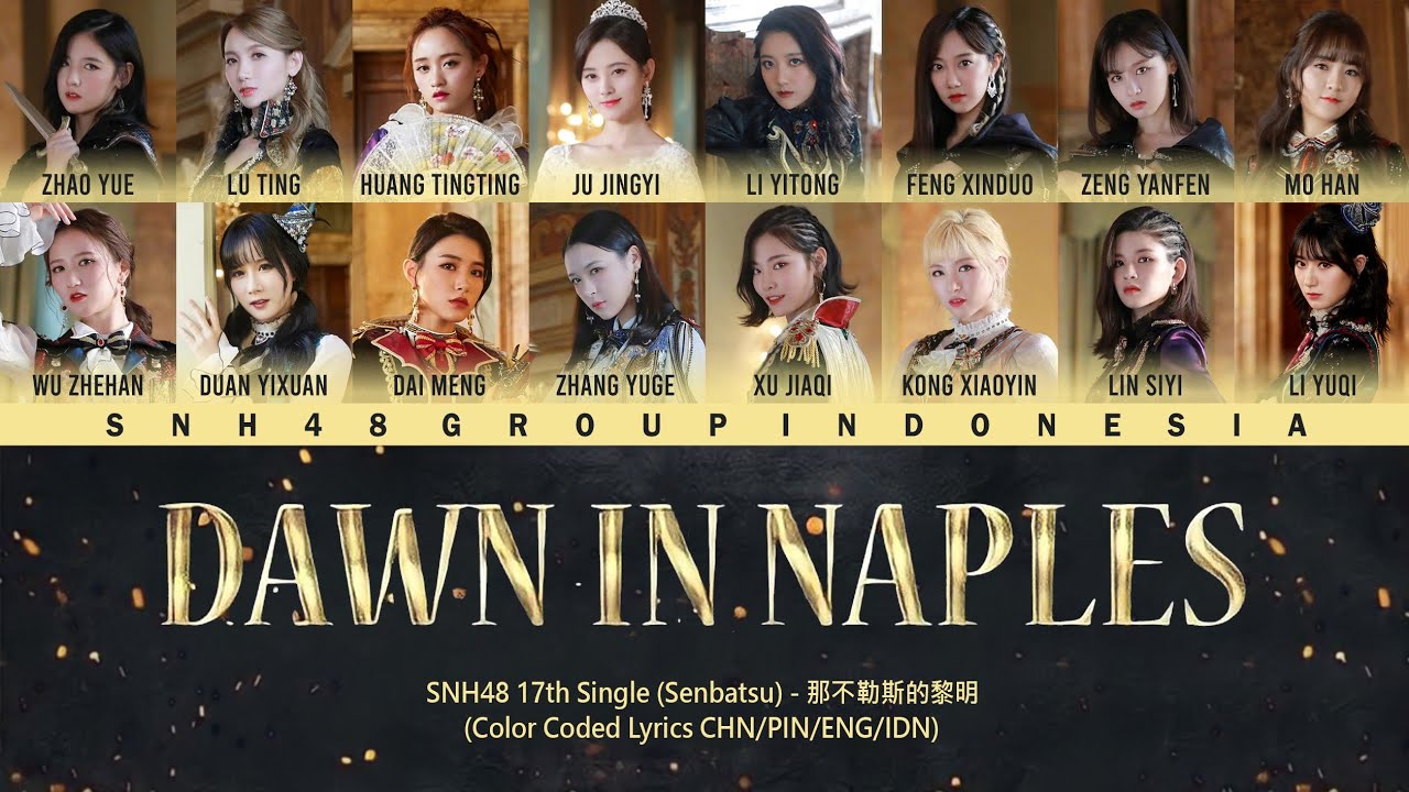 SNH48 17th Single (Senbatsu) - Dawn in Naples / 那不勒斯的黎明 | Color Coded Lyrics CHN/PIN/ENG/IDN