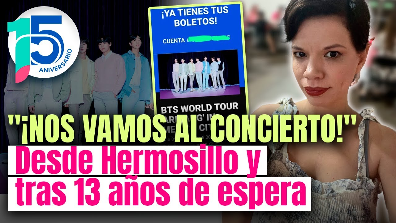 ¡SUEÑO CUMPLIDO! Hermosillense logra boletos para BTS tras 13 años de espera