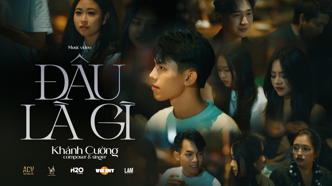ĐÂU LÀ GÌ - KHÁNH CƯỜNG I OFFICIAL MUSIC VIDEO I Anh vẫn luôn hỏi lòng...