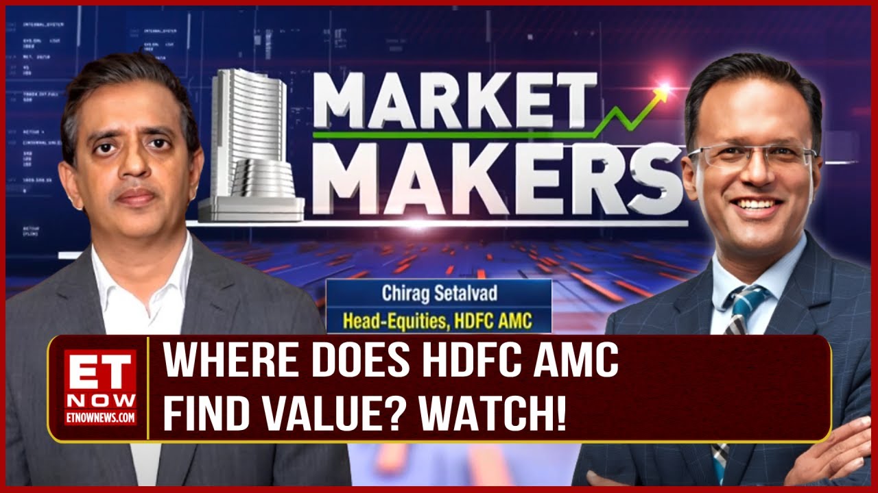 HDFC AMC's Chirag Setalvad On Finding Value In The Market | Market Makers With Nikunj Dalmia