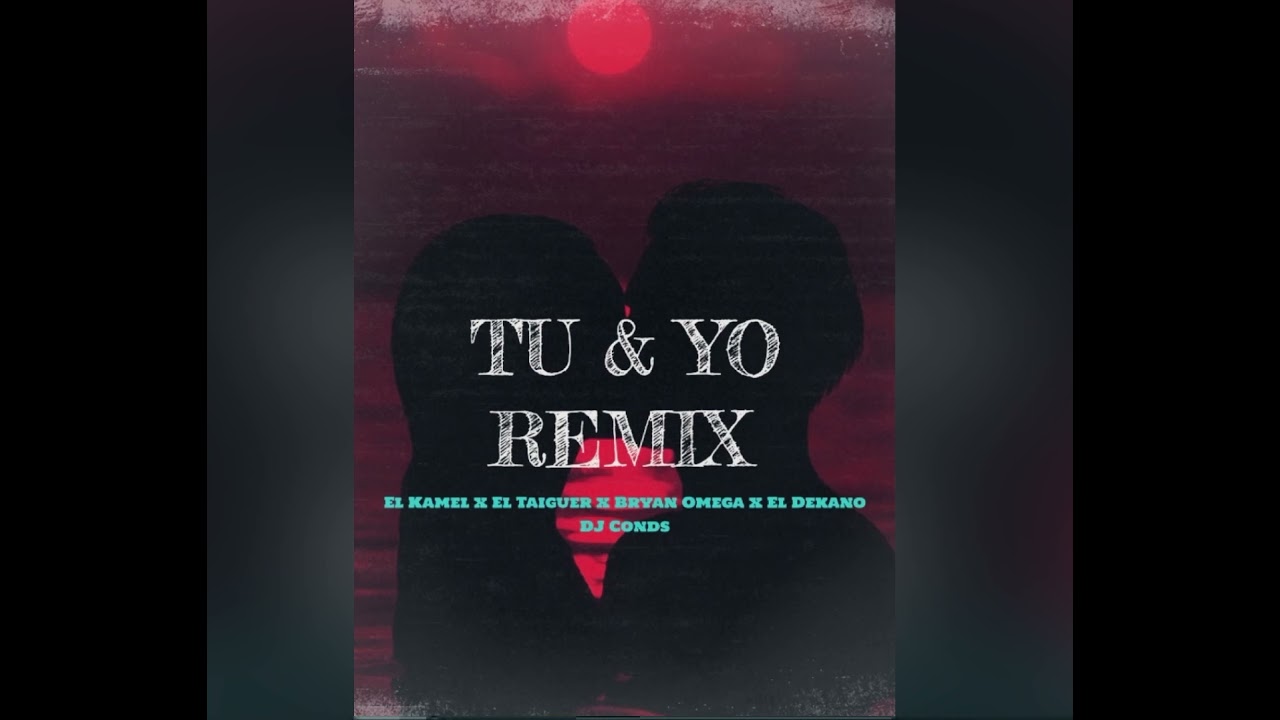 El Kamel x El Taiger x Bryan Omega x El Dekano x Dj Conds - Tu y Yo Cuba Love Nwantiti - Audio