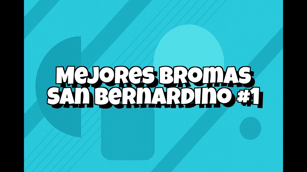 Recopilacion Mejores Bromas San Bernardino - #001