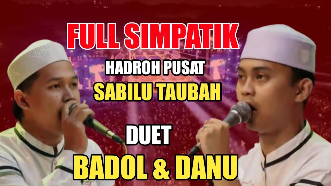 HADROH PUSAT SABILU TAUBAH DUET BADOL DAN DANU FULL SIMPATIK