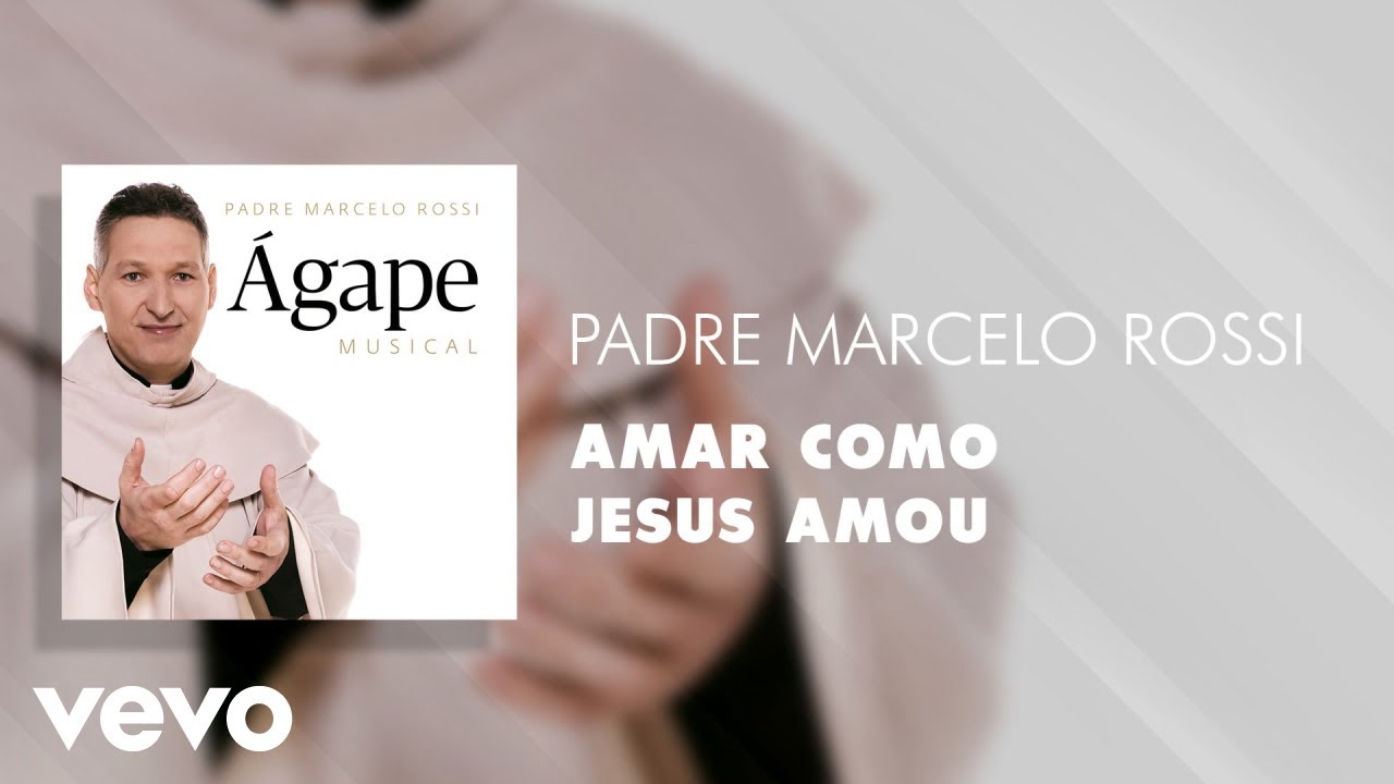Padre Marcelo Rossi - Amar como Jesus amou (Áudio Oficial)