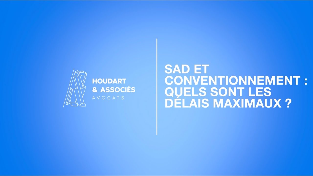 SAD et conventionnement : quels sont les délais maximaux ?