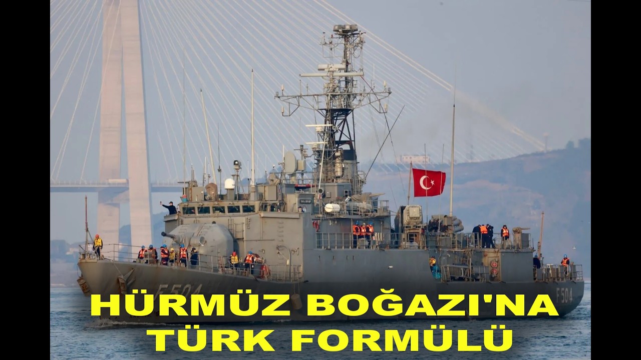 HÜRMÜZ BOGAZI TÜRK DONANMASINA EMANET