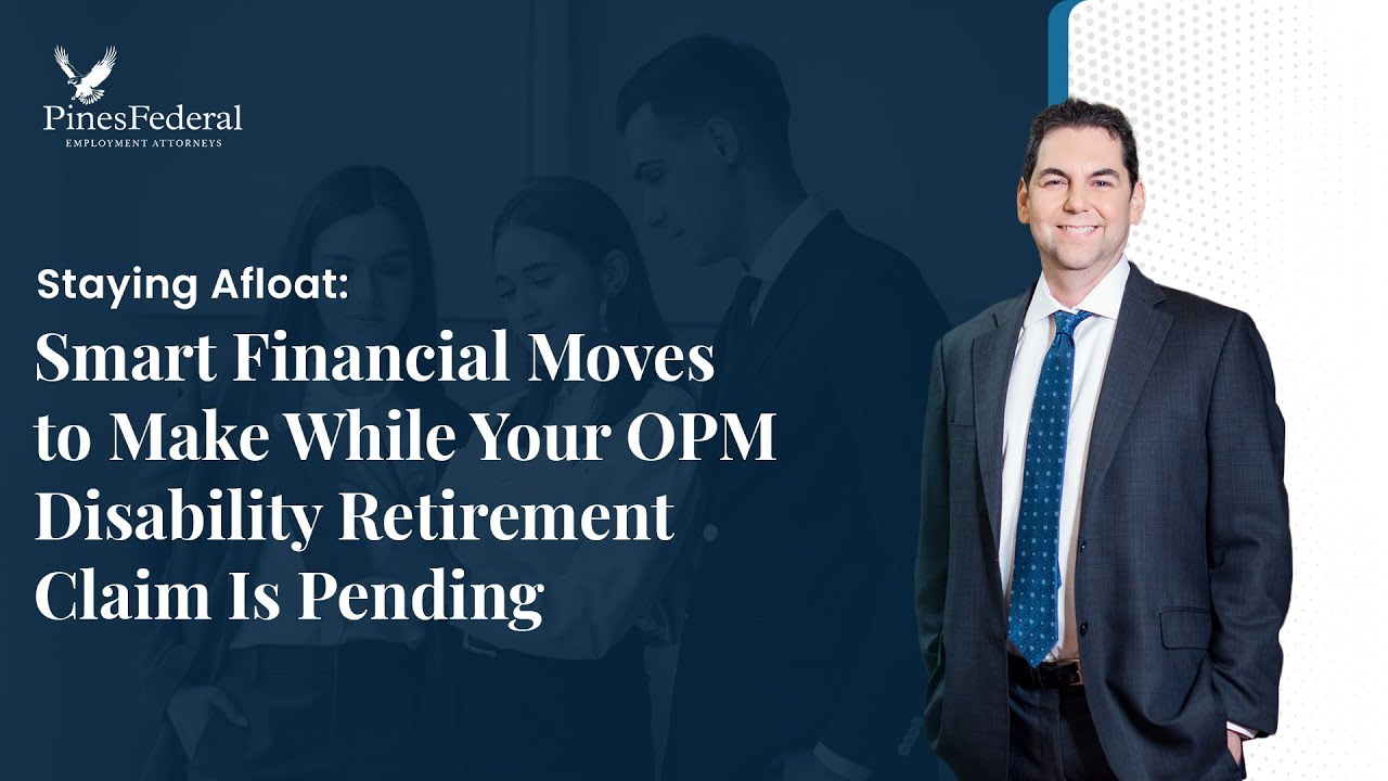 Staying Afloat: Smart Financial Moves to Make While Your OPM Disability Retirement Claim is Pending