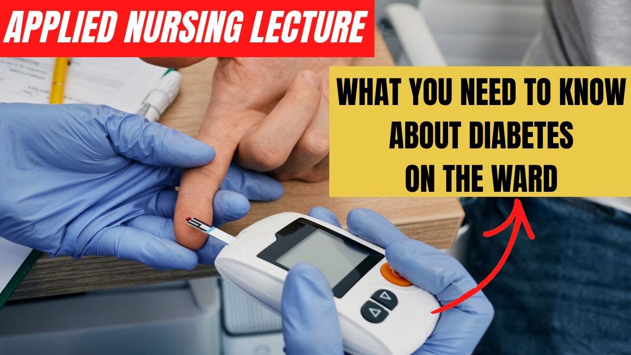 Diabetes on the Ward: what you must know