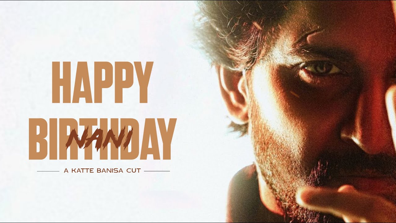 Happy Birthday NANI || Nani's Birthday EDIT ||