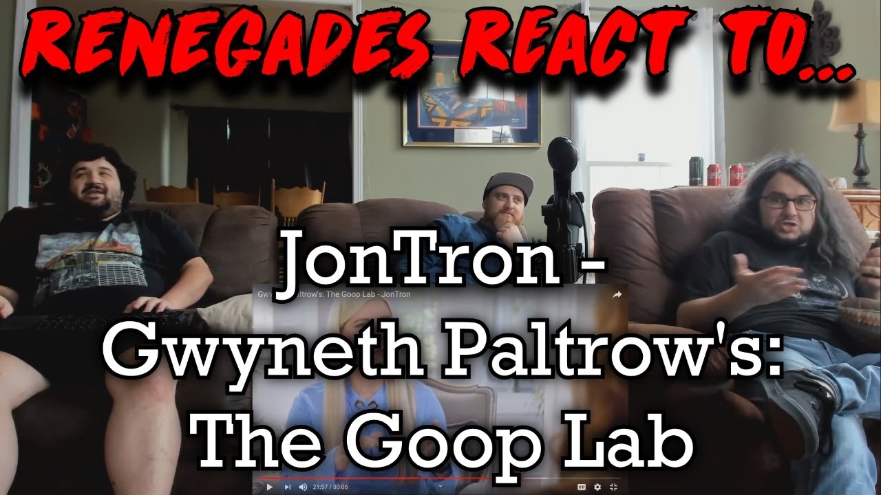 Реакция ренегатов на... @JonTronShow — Гвинет Пэлтроу: The Goop Lab