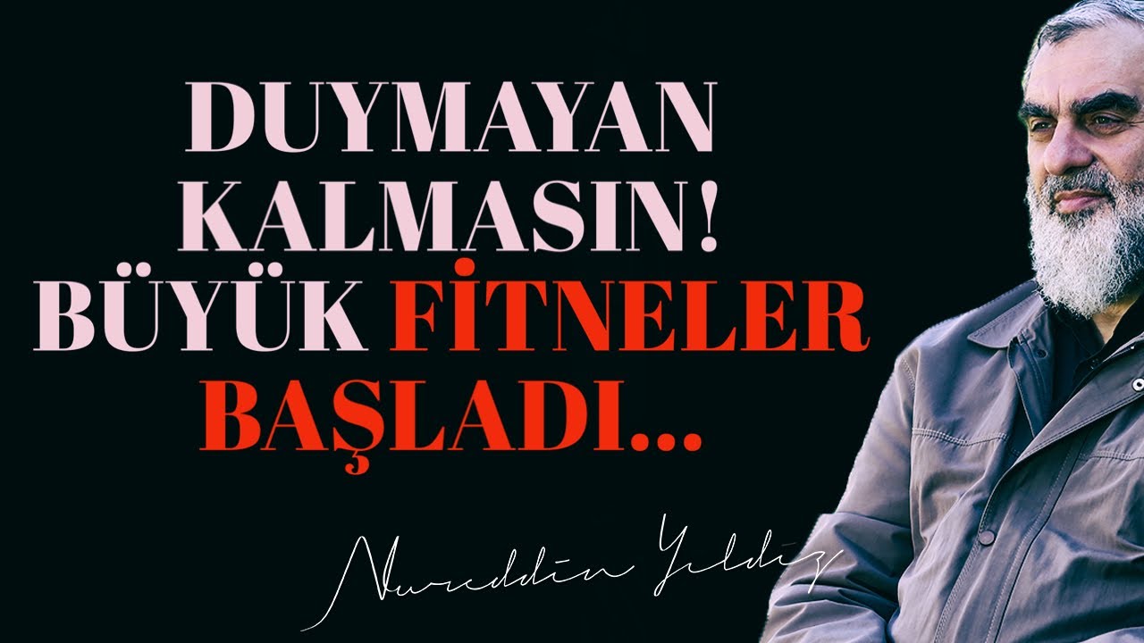 DUYMAYAN KALMASIN! BÜYÜK FİTNELER BAŞLADI...| Nureddin Yıldız