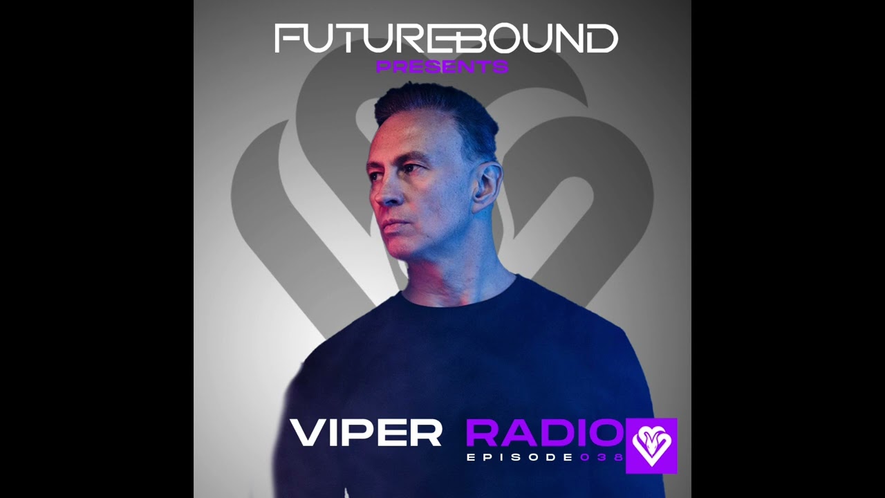Futurebound presents Viper Radio Episode 038